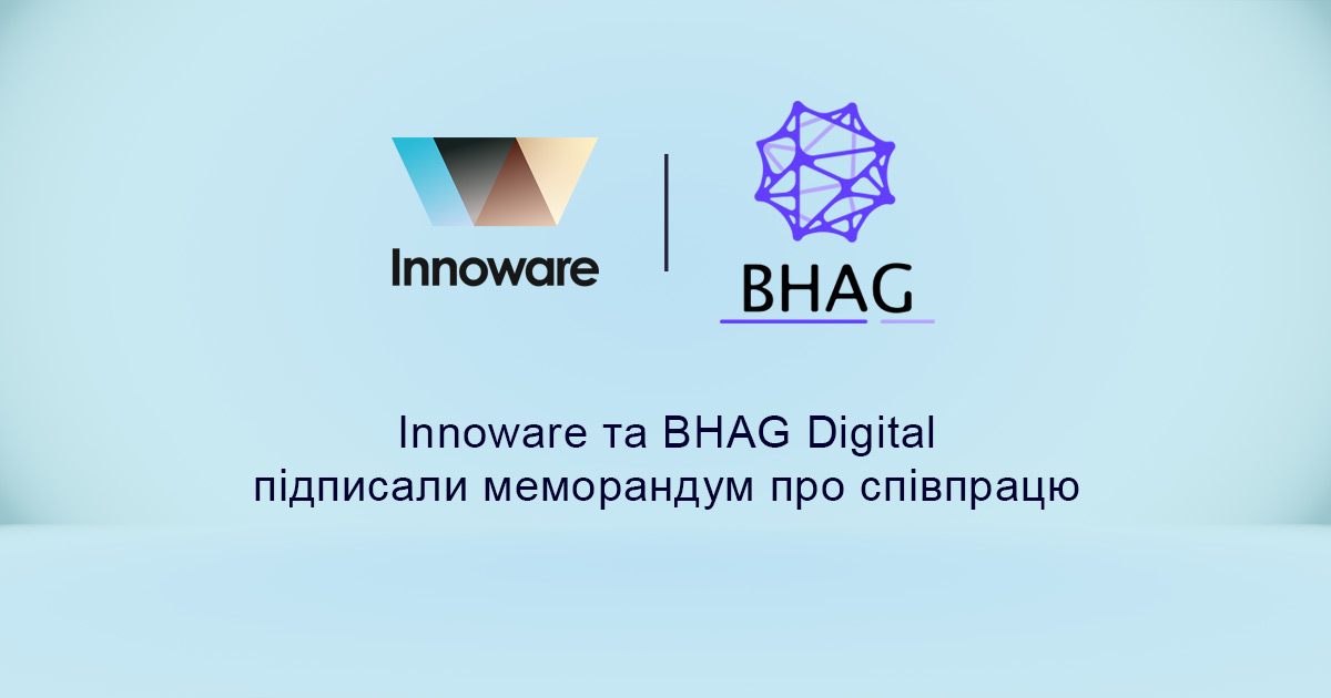 Innoware та BHAG Digital підписали меморандум про співпрацю